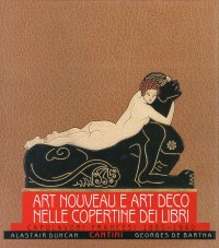Art Nouveau e Art Deco nelle copertine dei libri. Capolavori francesi 1880-1940