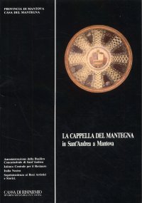 La Cappella del Mantegna in Sant'Andrea a Mantova