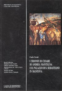 I Trionfi di Cesare di Andrea Mantegna e il Palazzo di San Sebastiano in Mantova