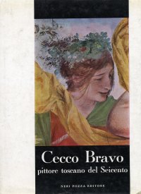Cecco Bravo pittore toscano del Seicento