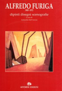 Alfredo Furiga (1903-1972). Dipinti, disegni, scenografie