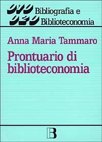 Prontuario di biblioteconomia. 100 domande e risposte a uso dei bibliotecari delle università, delle biblioteche speciali e dei centri di documentazione