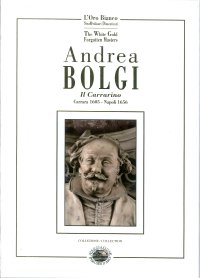 "Andrea Bolgi detto il "Carrarino". (Carrara 1605 - Napoli 1656)" + OMAGGIO