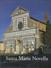 "Santa Maria Novella, la Basilica e il Convento. I. dalla Fondazione al Tardogotico" + OMAGGIO