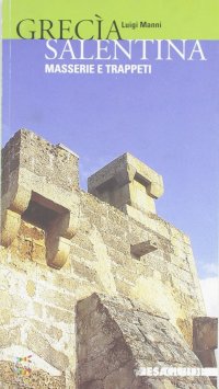 Grecìa salentina. Masserie e trappeti