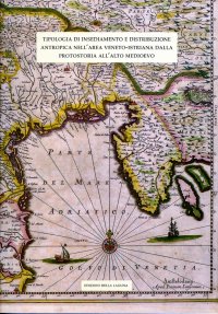 Tipologia di insediamento e distribuzione antropica nell'area veneto-istriana dalla protostoria all'alto Medioevo
