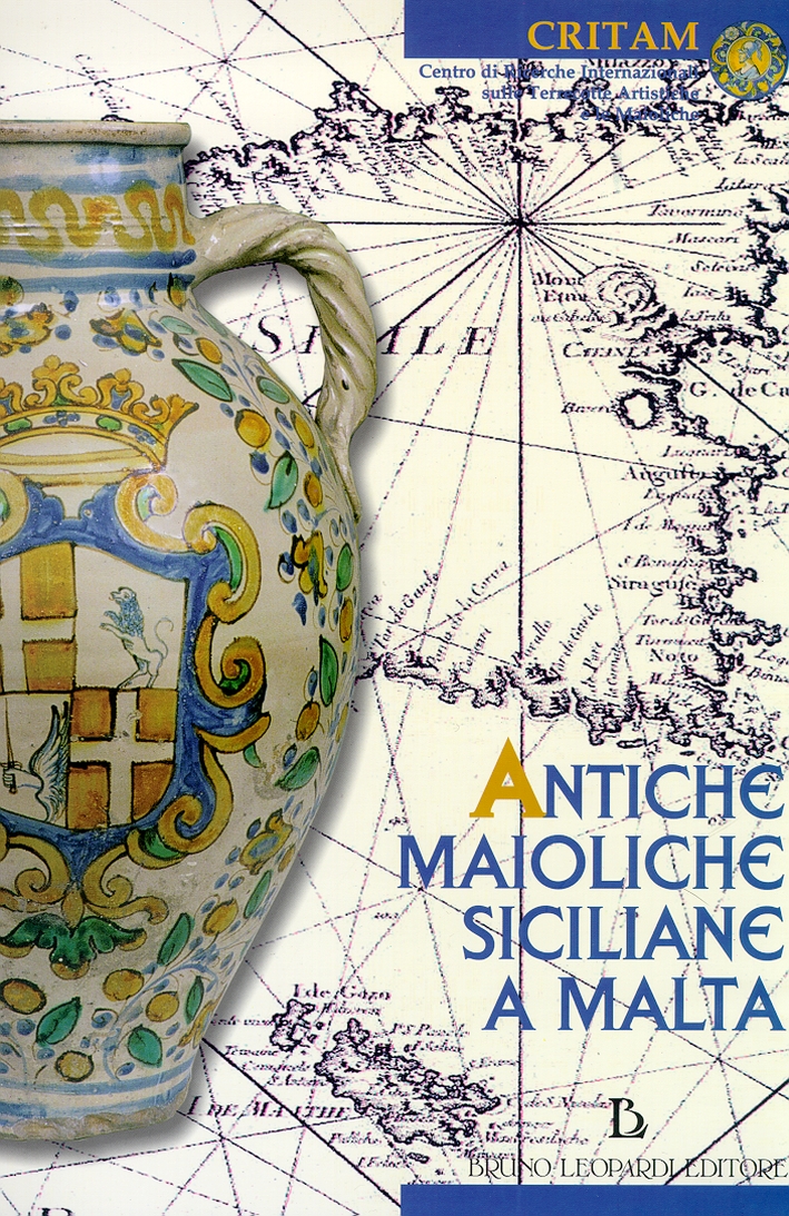 Antiche maioliche siciliane a Malta. Antique sicilian maiolica in Malta. Catalogo della mostra