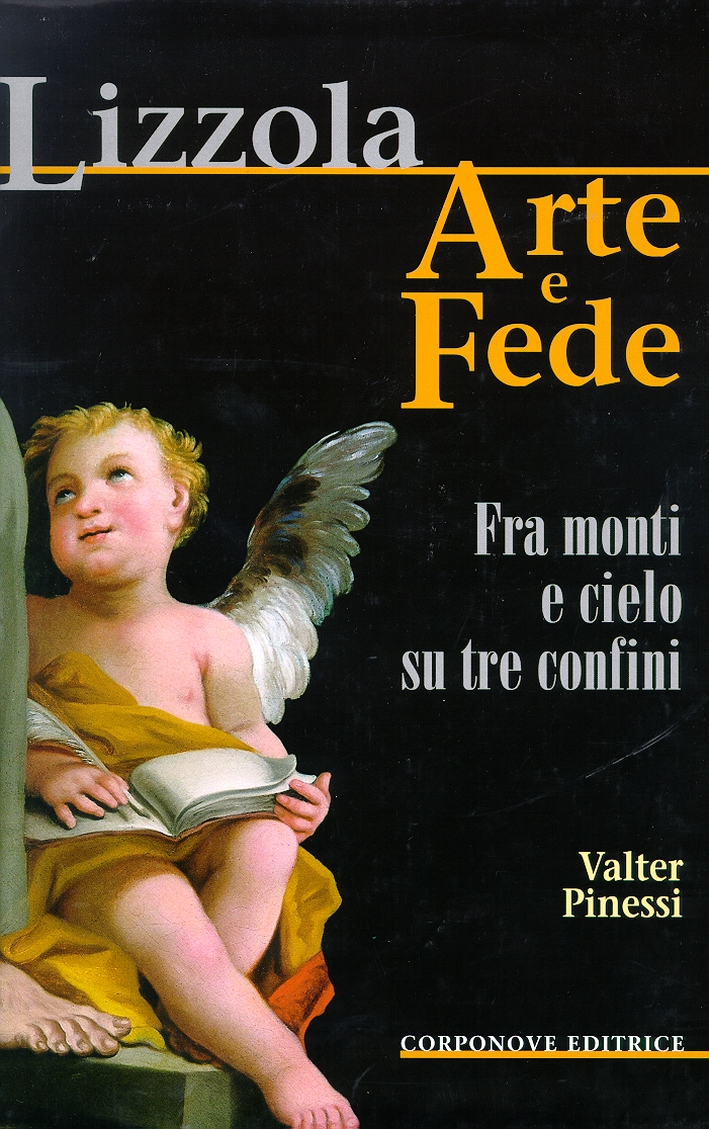 Lizzola. Arte e fede. Fra monti e cielo su tre confini