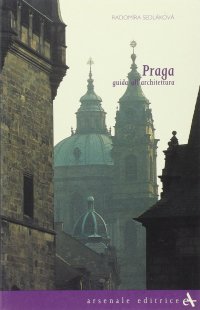 Praga. Guida all'architettura