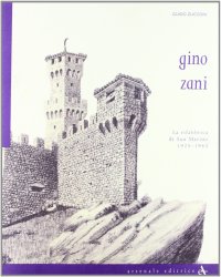 Gino Zani. La rifabbrica di San Marino, 1925-1943