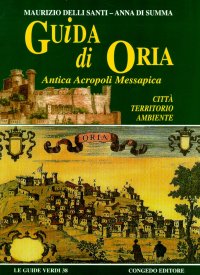 Guida di Oria, antica acropoli messapica. Città, territorio, ambiente