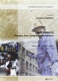Mozambico. Pensare, fare, insegnare l'architettura