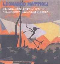 Leonardo Mattioli. Illustrazione e visual design nella comunicazione di cultura