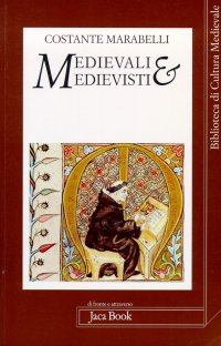 Medievali & medievisti. Saggi su aspetti del Medioevo teologico e della sua interpretaione