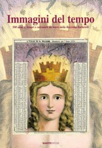 Immagini del tempo. 500 anni di lunari e calendari da muro dalla Raccolta Bertarelli