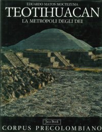 Teotihuacan. La metropoli degli Dei