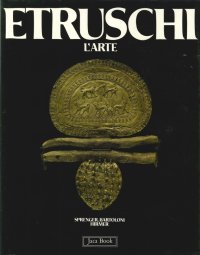 Gli Etruschi. L'arte