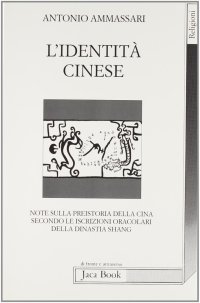 L'identità cinese. Note sulla preistoria della Cina secondo le iscrizioni oracolari della dinastia Shang