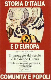 Storia d'Italia e d'Europa. Comunità e popoli. Vol. 7/2: Il passaggio del secolo e la grande guerra, cultura, imperi periferici, rivoluzioni
