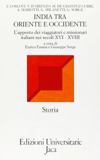 India tra Oriente e Occidente. L'apporto dei viaggiatori e missionari italiani nei secoli XVI-XVIII
