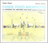 Paride Pozzi architetto. La coerenza del mestiere (1921-1970)