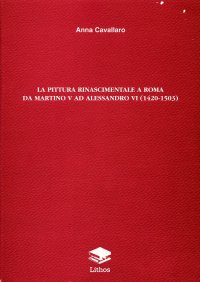 La pittura rinascimentale a Roma. Da Martino V a Alessandro VI, 1420-1503