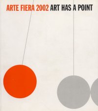 Arte Fiera 2002. Mostra Mercato Internazionale d'Arte Contemporanea. International Fair of Contemporary Art