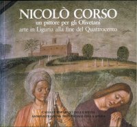 Nicolò Corso un pittore per gli Olivetani. Arte in Liguria alla fine del Quattrocento