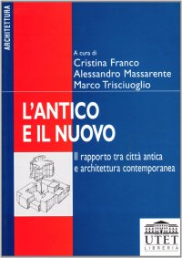 L'antico e il nuovo. Il rapporto tra città e architettura contemporanea