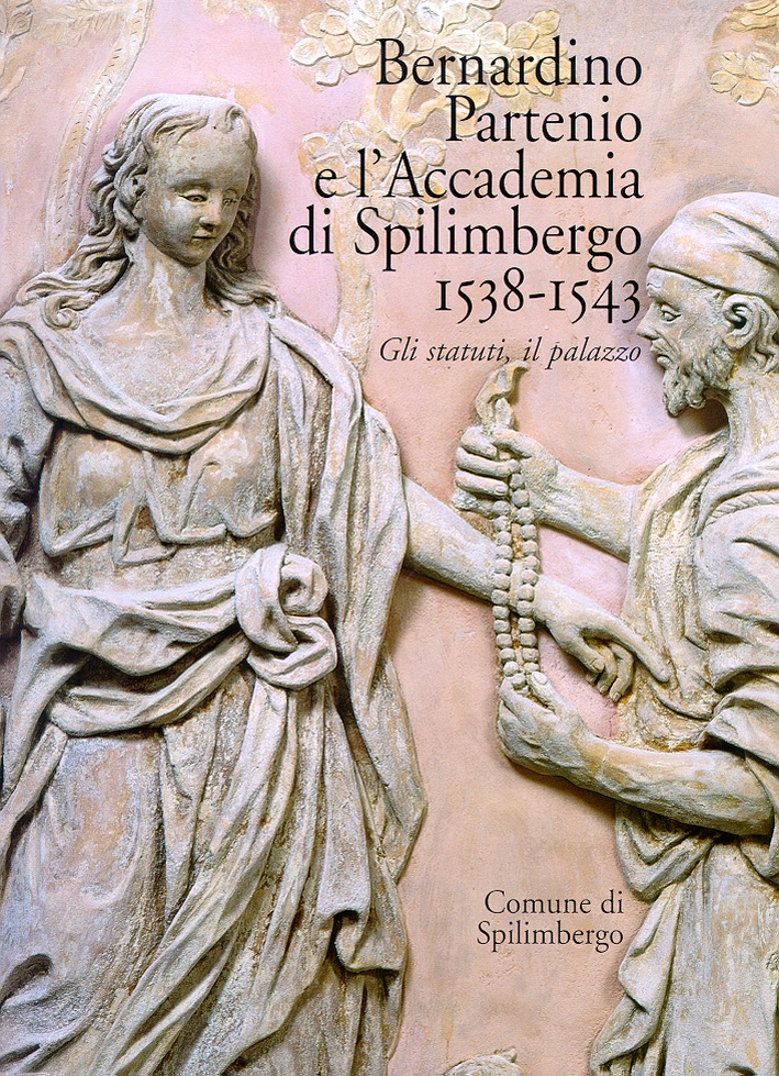 Bernardino Partenio e l'Accademia di Spilimbergo 1538-1543 Bernardino Partenio e l'Accademia di Spilimbergo 1538-1543