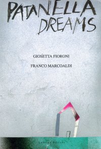 Patanella Dreams. Giosetta Fioroni - Franco Marcoaldi