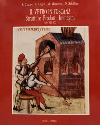 Il vetro in Toscana. Strutture, prodotti, immagini