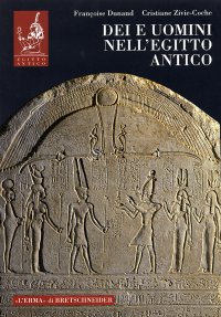 Dei e uomini nell'Egitto antico. 3000 a.C. - 395 d.C