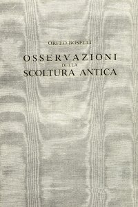 Orfeo Boselli: Osservazioni della scoltura antica dai manoscritti Corsini e Doria e altri scritti