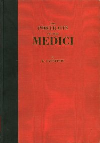 The Portraits of the Medici, 15th-18th Centuries. I. A-E