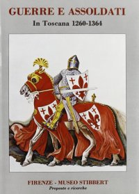 Guerre e assoldati in Toscana (1260-1364). Catalogo della mostra