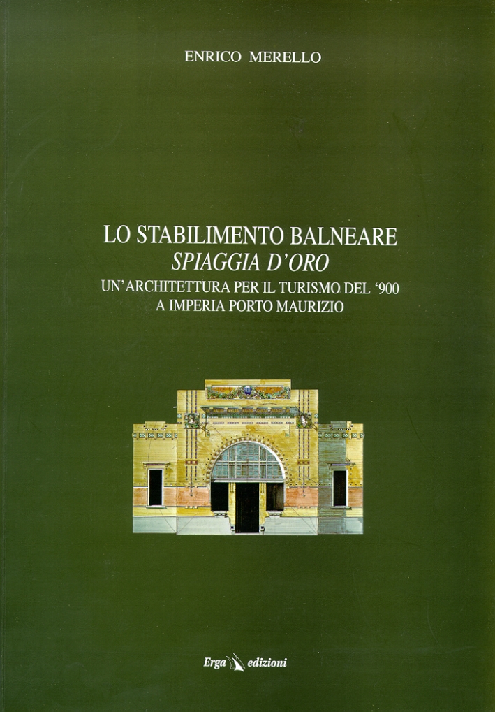 Lo stabilimento balneare Spiaggia D'Oro. Un'architettura per il turismo del '900 a Imperia Porto Maurizio