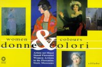 Donne & colori. Artiste nei musei statali fiorentini. Women & Colours. Women Artists in the Florentine State Museums