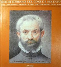 Disegni lombardi del Cinque e Seicento della Pinacoteca di Brera e dell'Arcivescovado di Milano