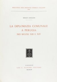 La Diplomazia comunale a Perugia nei secc. XIII e XIV