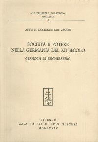 Società e potere nella Germania del XII secolo. Gerhoch di Reichersberg