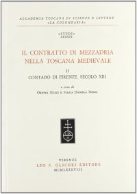 Il contratto di mezzadria nella Toscana medievale. Vol. 2: Contado di Firenze (sec. XIII)
