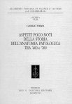 Aspetti poco noti della storia dell'anatomia patologica tra '600 e '700. William Harvey, Marcello Malpighi, Antonio Cocchi, Giovanni Maria Lancisi...