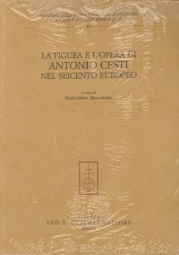 La figura e l'opera di Antonio Cesti nel Seicento europeo