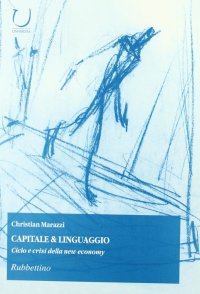 Capitale & linguaggio. Ciclo e crisi della new economy