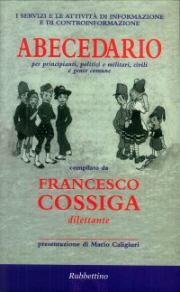 I servizi e le attività di informazione e di controinformazione. Abecedario per principianti, politici e militari, civili e gente comune