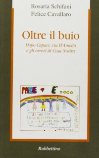 Oltre il buio. Dopo Capaci, via d'Amelio e gli orrori di Cosa Nostra