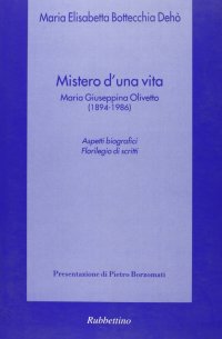 Mistero di una vita. Maria Giuseppina Olivetto (1894-1986)