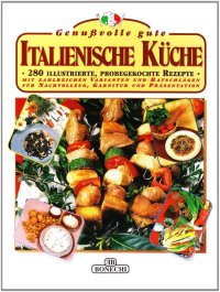 Italienische Kuche. 280 illustrierte, probegekochte rezepte