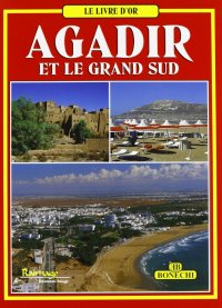 Agadir Et le Grand Sud. [French Ed.]